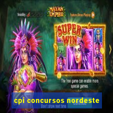 cpi concursos nordeste